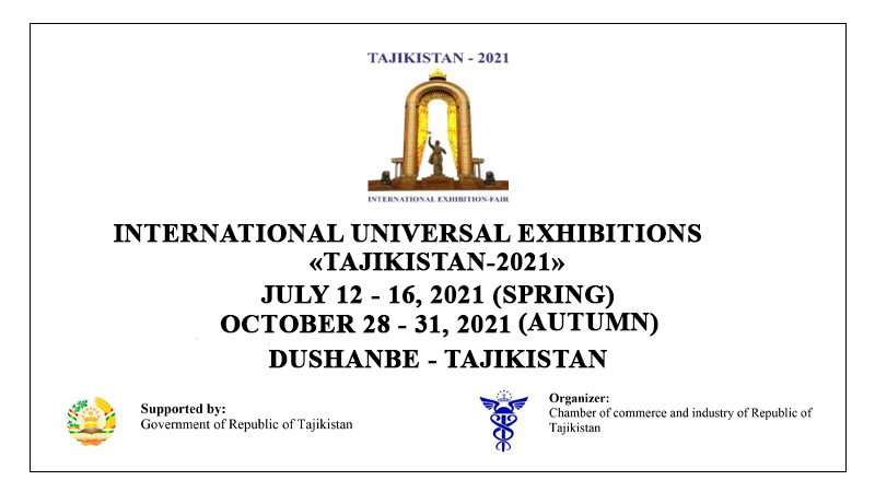 International Universal Exhibitions «TAJIKISTAN-2021» July 12-16, 2021 (Spring) October 28 – 31, 2021 (Autumn)